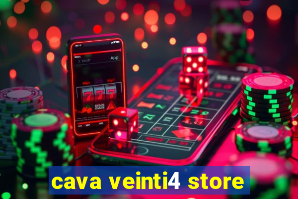 cava veinti4 store