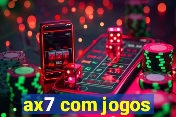 ax7 com jogos