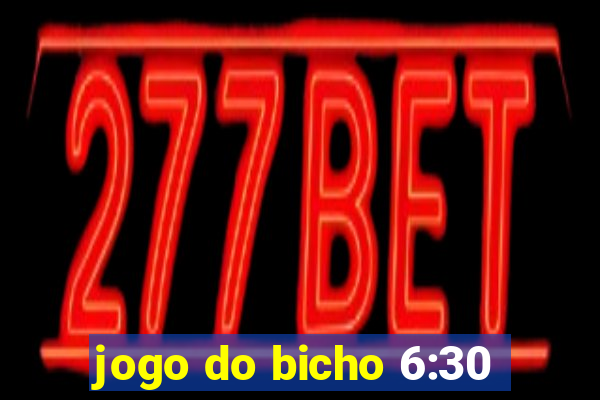 jogo do bicho 6:30