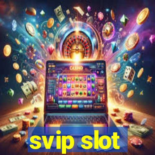 svip slot