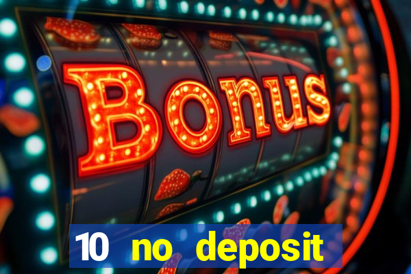 10 no deposit bonus casino