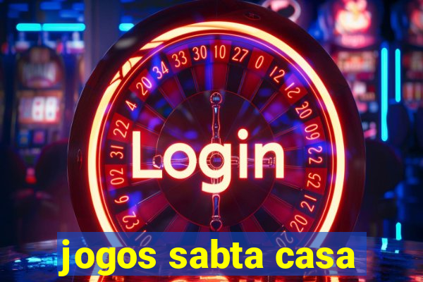 jogos sabta casa