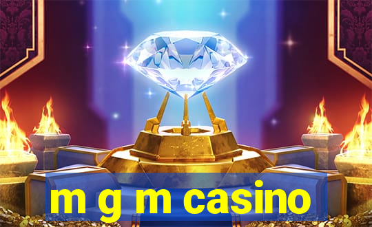 m g m casino