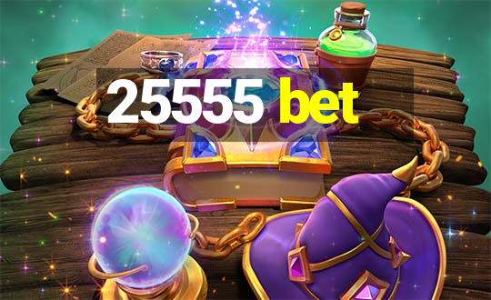 25555 bet