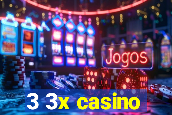 3 3x casino