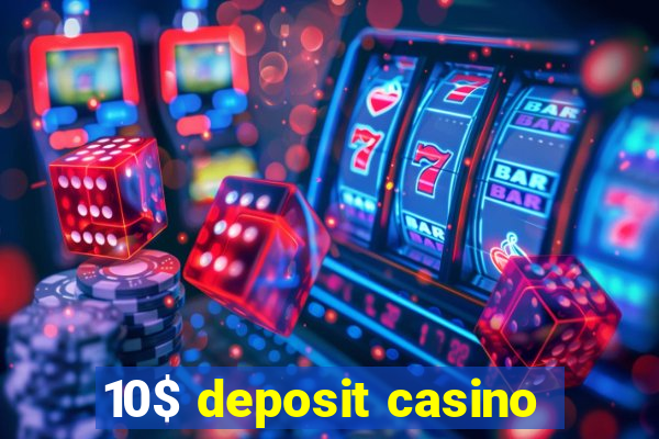 10$ deposit casino