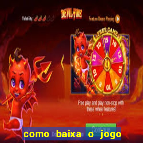 como baixa o jogo do tigre