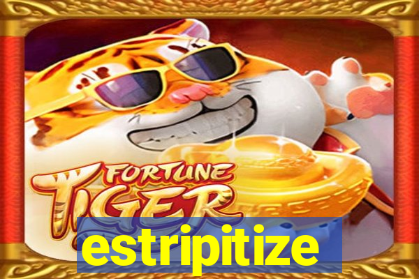 estripitize