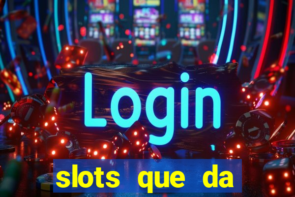 slots que da dinheiro no cadastro