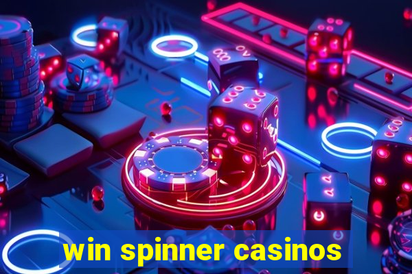 win spinner casinos