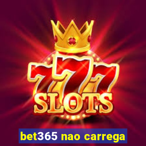 bet365 nao carrega