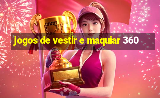 jogos de vestir e maquiar 360