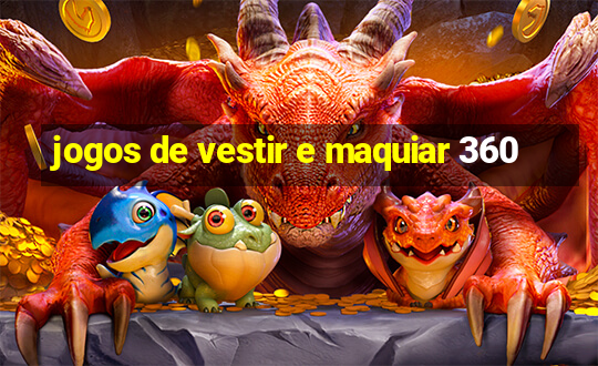 jogos de vestir e maquiar 360