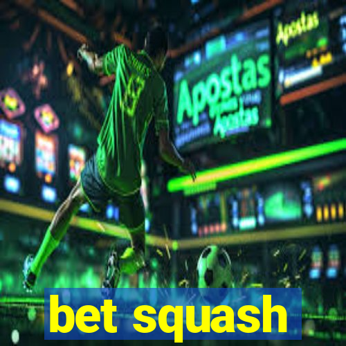 bet squash