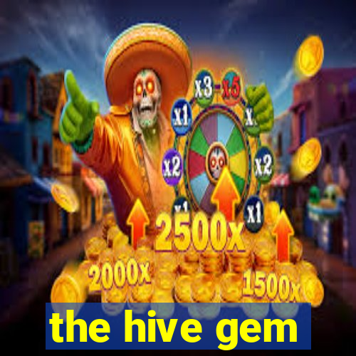 the hive gem