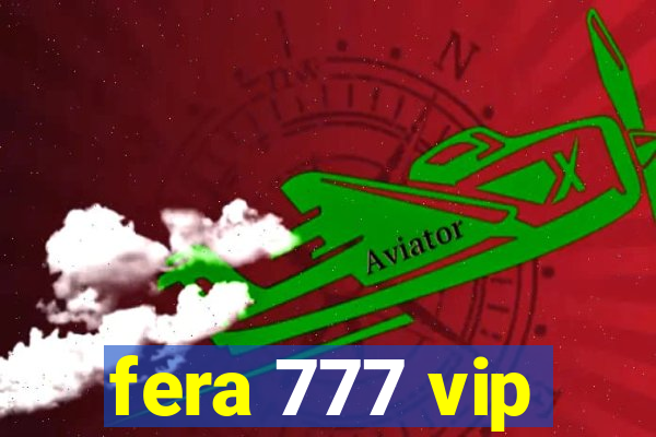 fera 777 vip