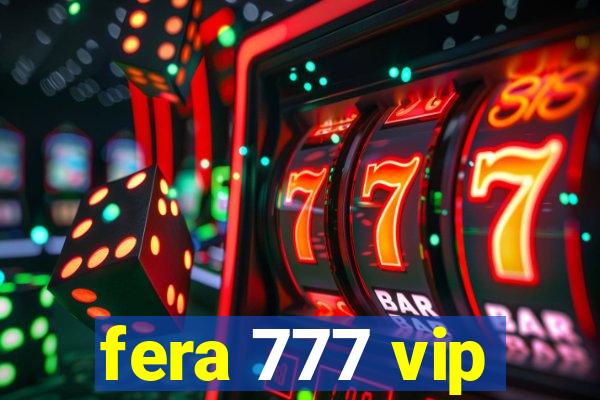 fera 777 vip