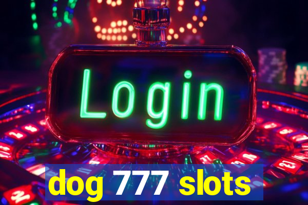 dog 777 slots