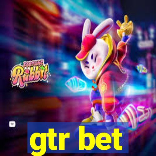 gtr bet