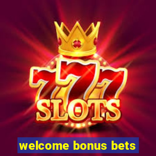 welcome bonus bets