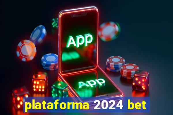 plataforma 2024 bet