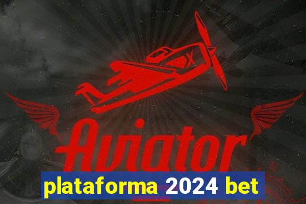 plataforma 2024 bet