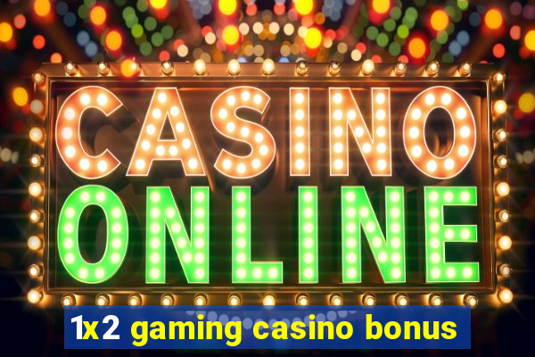 1x2 gaming casino bonus