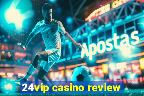 24vip casino review