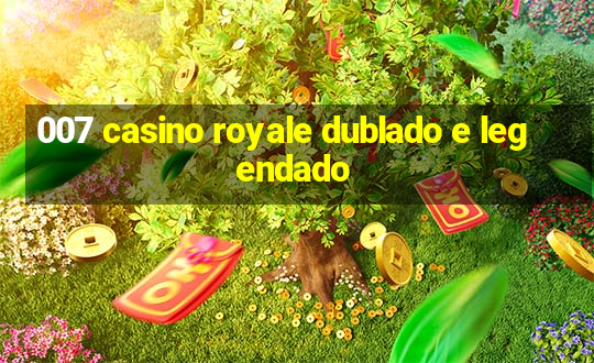 007 casino royale dublado e legendado