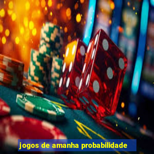 jogos de amanha probabilidade