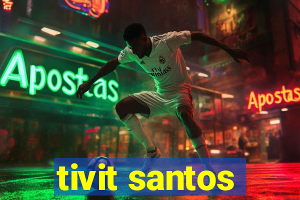 tivit santos