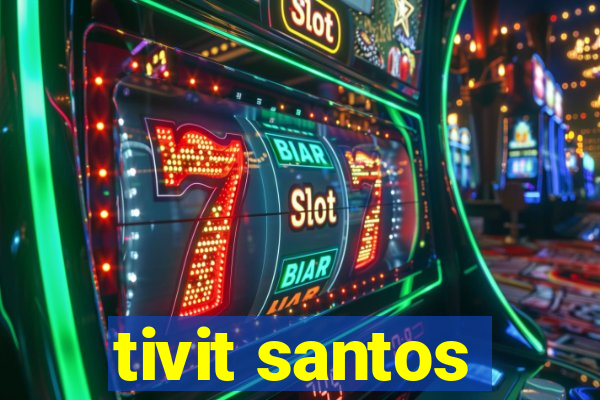 tivit santos