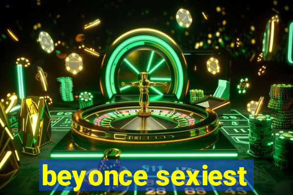 beyonce sexiest