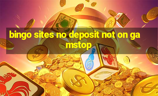 bingo sites no deposit not on gamstop