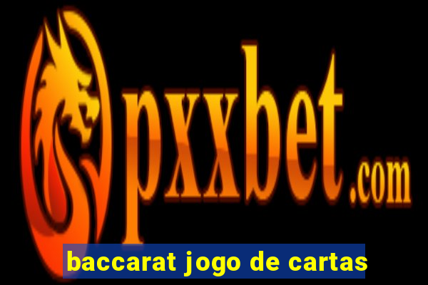 baccarat jogo de cartas