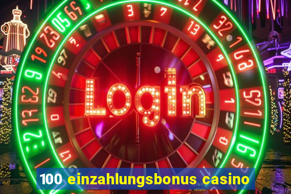 100 einzahlungsbonus casino