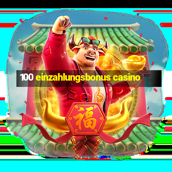 100 einzahlungsbonus casino