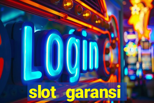 slot garansi kekalahan 100 saldo kembali