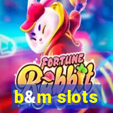 b&m slots