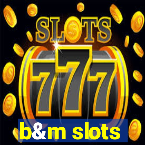 b&m slots