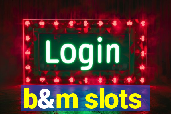 b&m slots