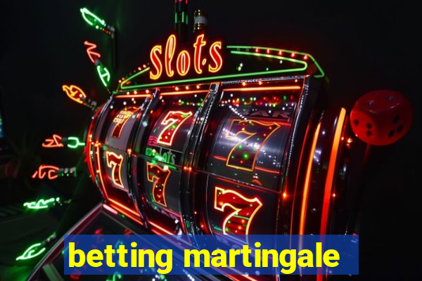 betting martingale