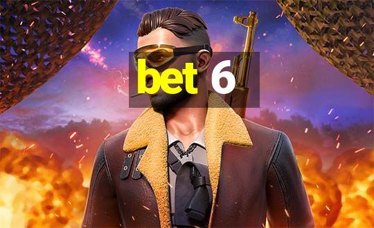 bet 6