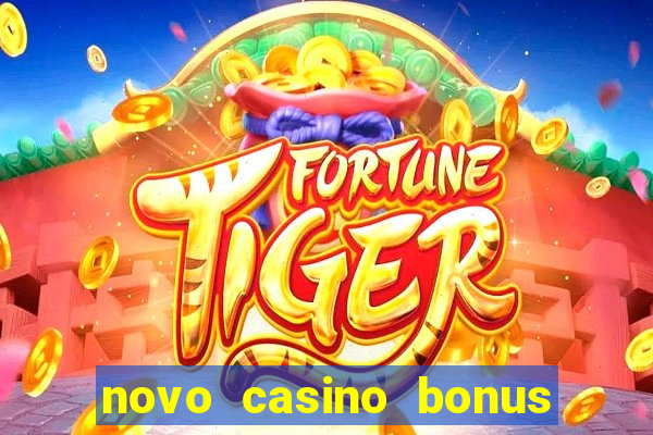 novo casino bonus sem deposito