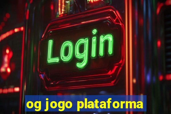 og jogo plataforma