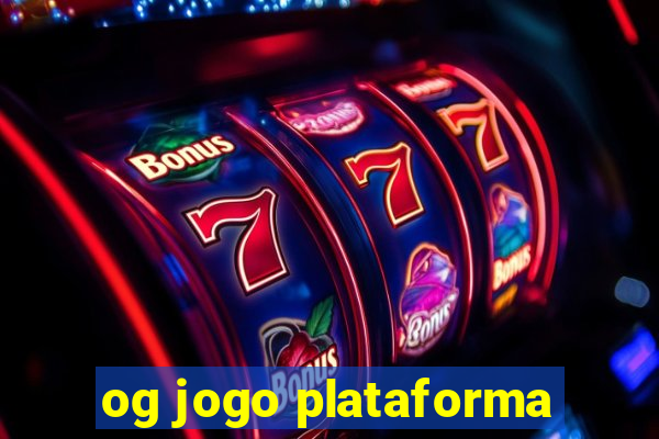 og jogo plataforma