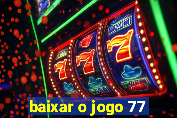 baixar o jogo 77