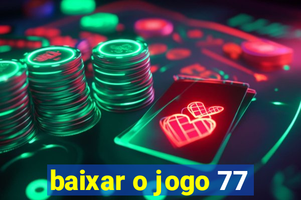 baixar o jogo 77