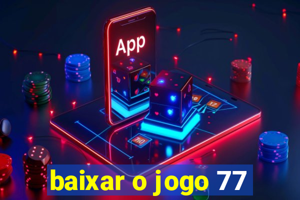 baixar o jogo 77