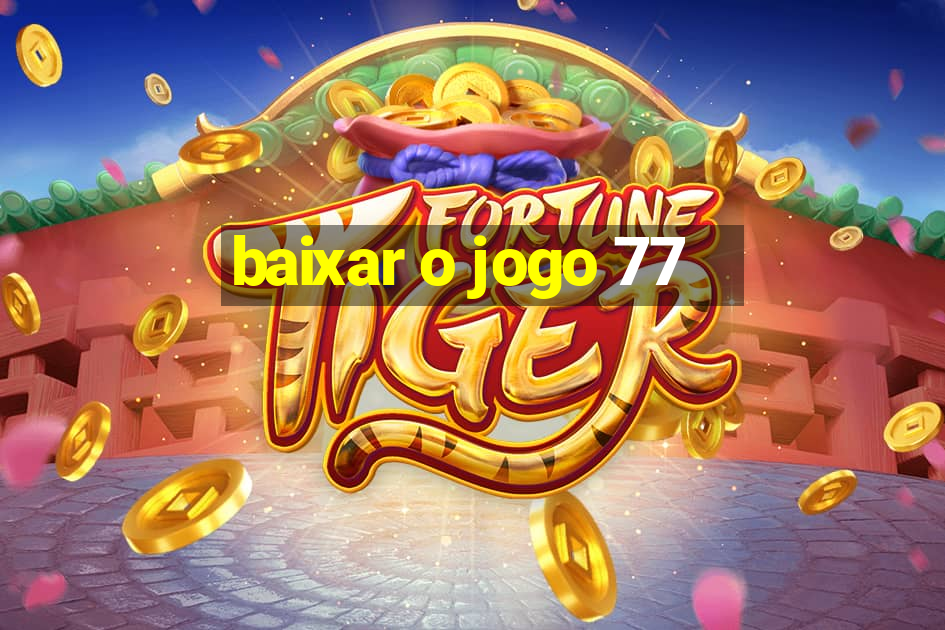 baixar o jogo 77